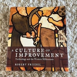 A Culture of Improvement Technology and the Western Millennium